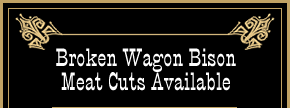 Broken Wagon Bison Meat Cuts Available